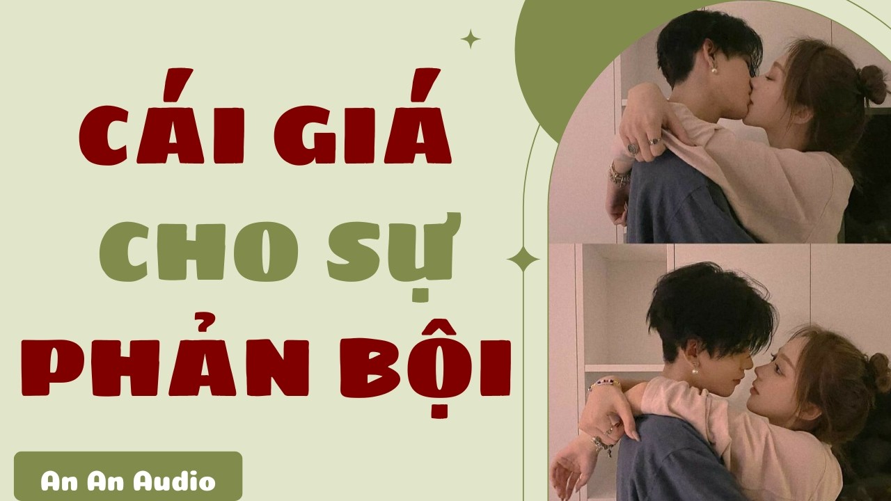 Cái giá cho sự phản bội  | Audio Truyện |  Audio Ngôn tình
