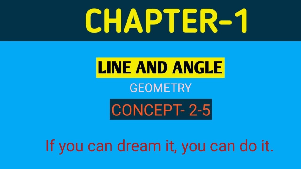 CHAPTER -1,CONCEPT-2-5, LINE AND ANGLE