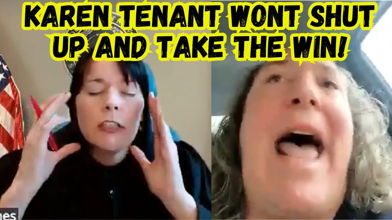 INSUFFERABLE Karen Tenant Won't SHUT UP AND TAKE THE WIN! She has to get ALL her SPEW on the Record!