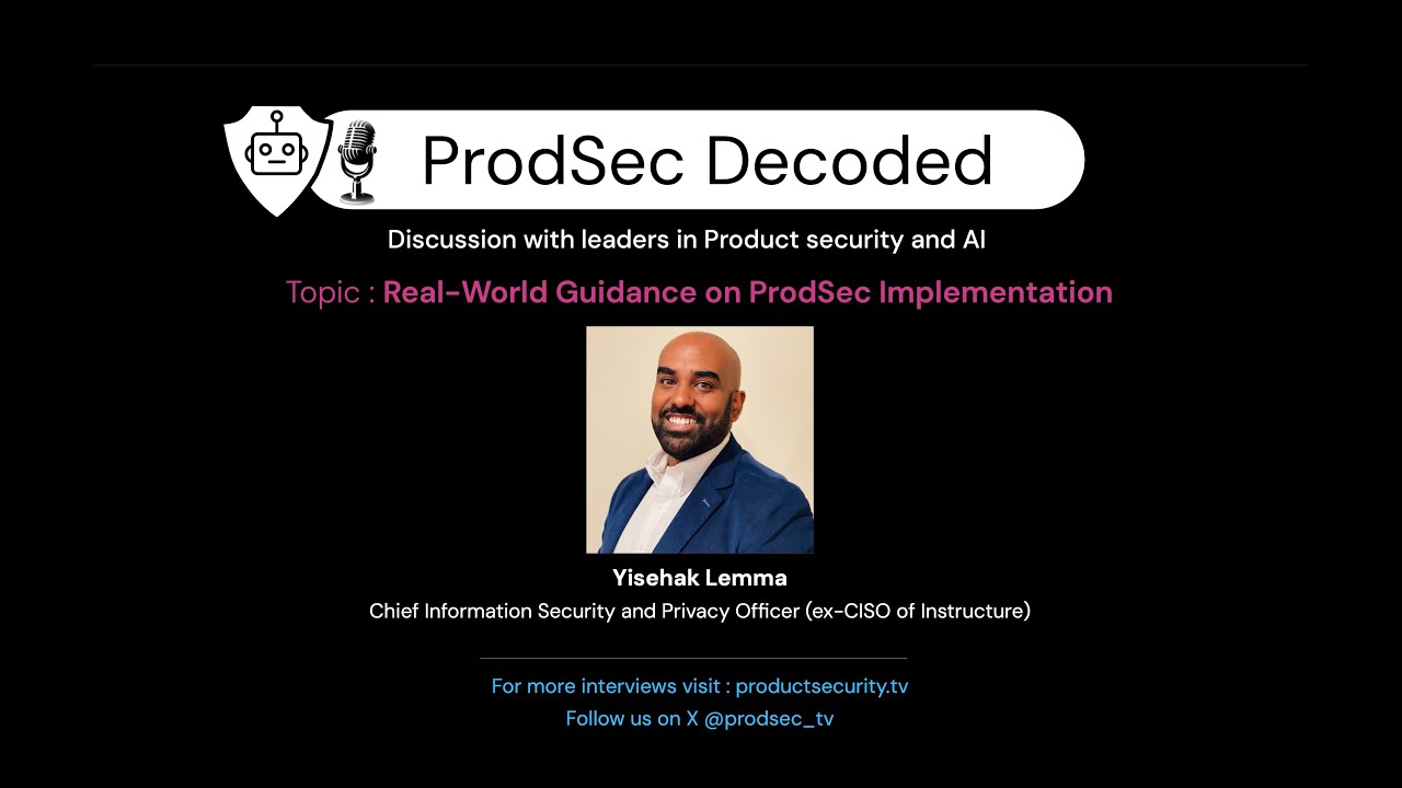 Product Security Implementation from the eyes of a Practitioner - Interview with Yisehak Lemma