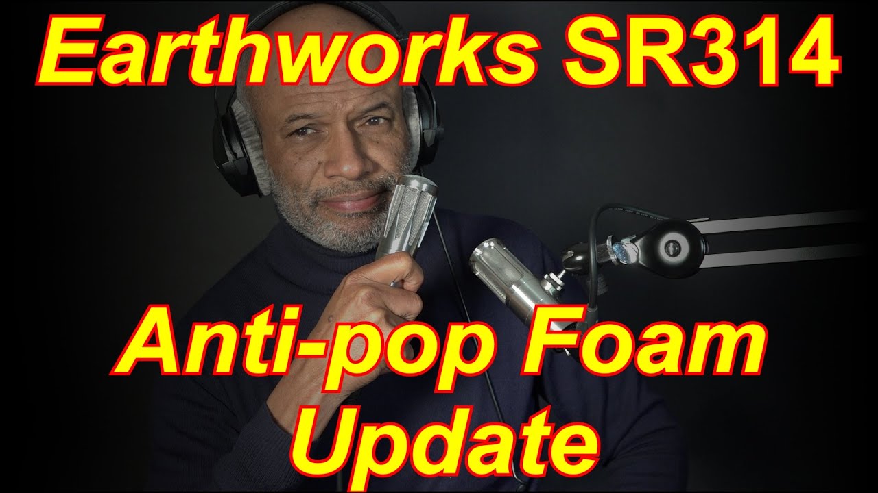 Earthworks SR 314 - Further experiment with foam to reduce pops.