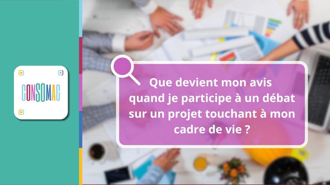 Que devient mon avis quand je participe à un débat sur un projet touchant à mon cadre de vie ?