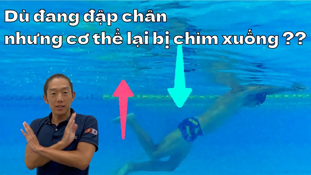 Dù đang đập chân nhưng cơ thể lại bị chìm xuống ??
