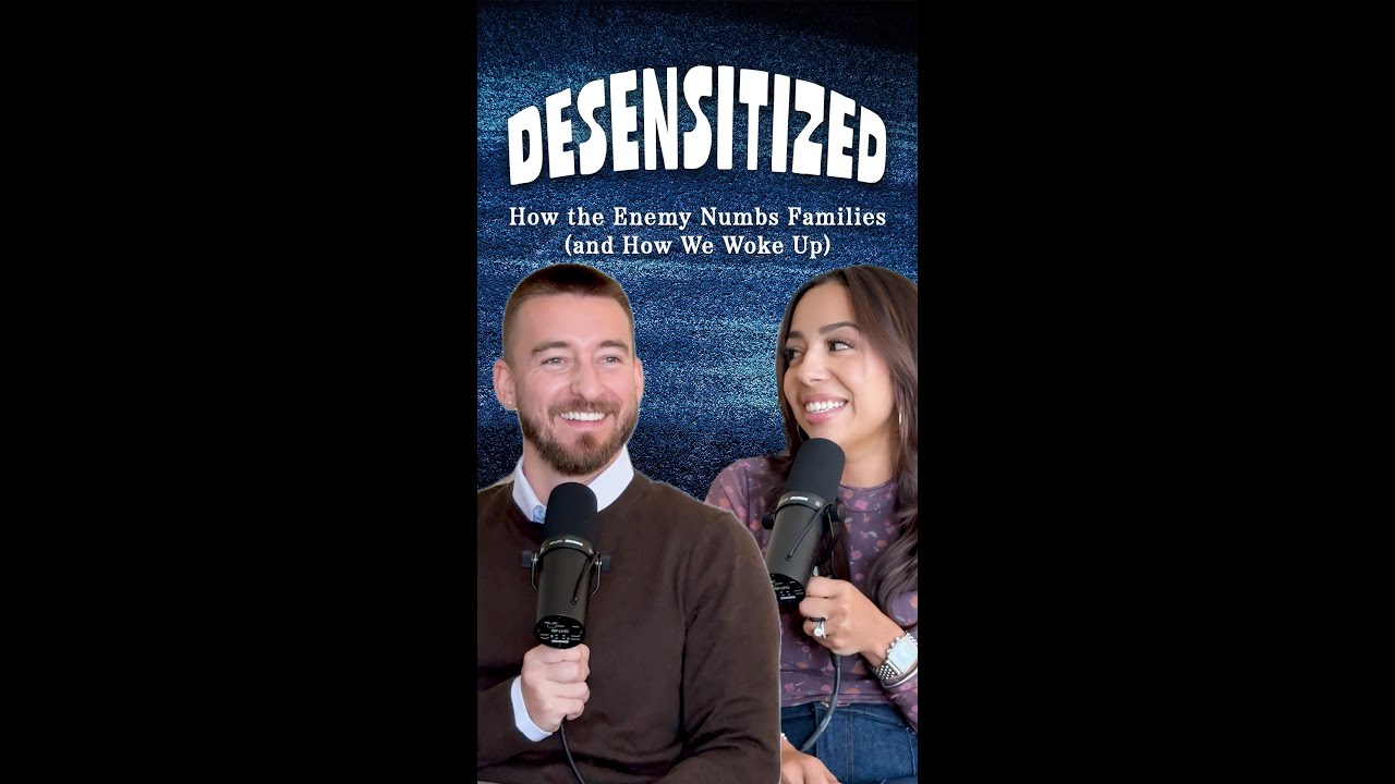 Desensitized: How the Enemy Numbs Families (and How We Woke Up)