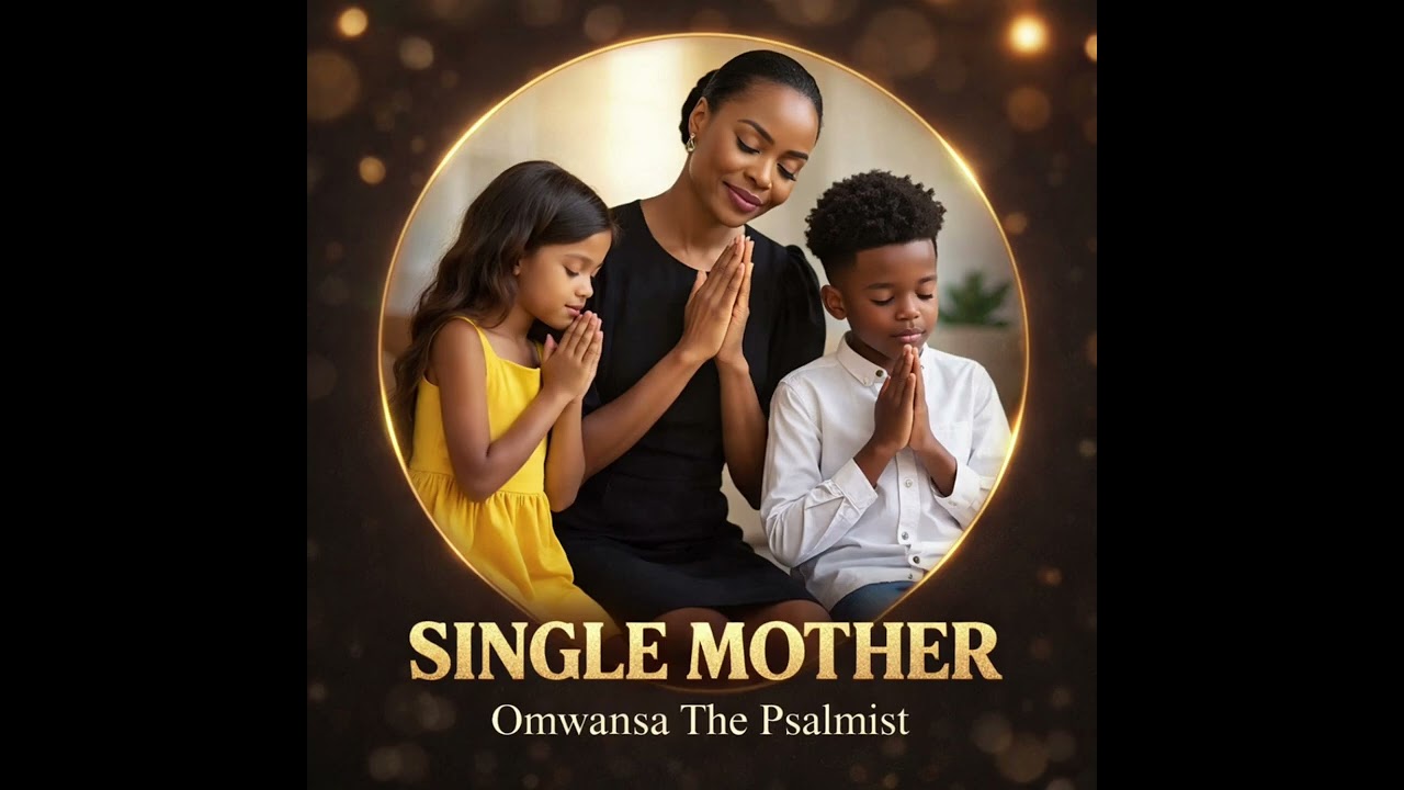 SINGLE MOTHER @OmwansaThePsalmist 