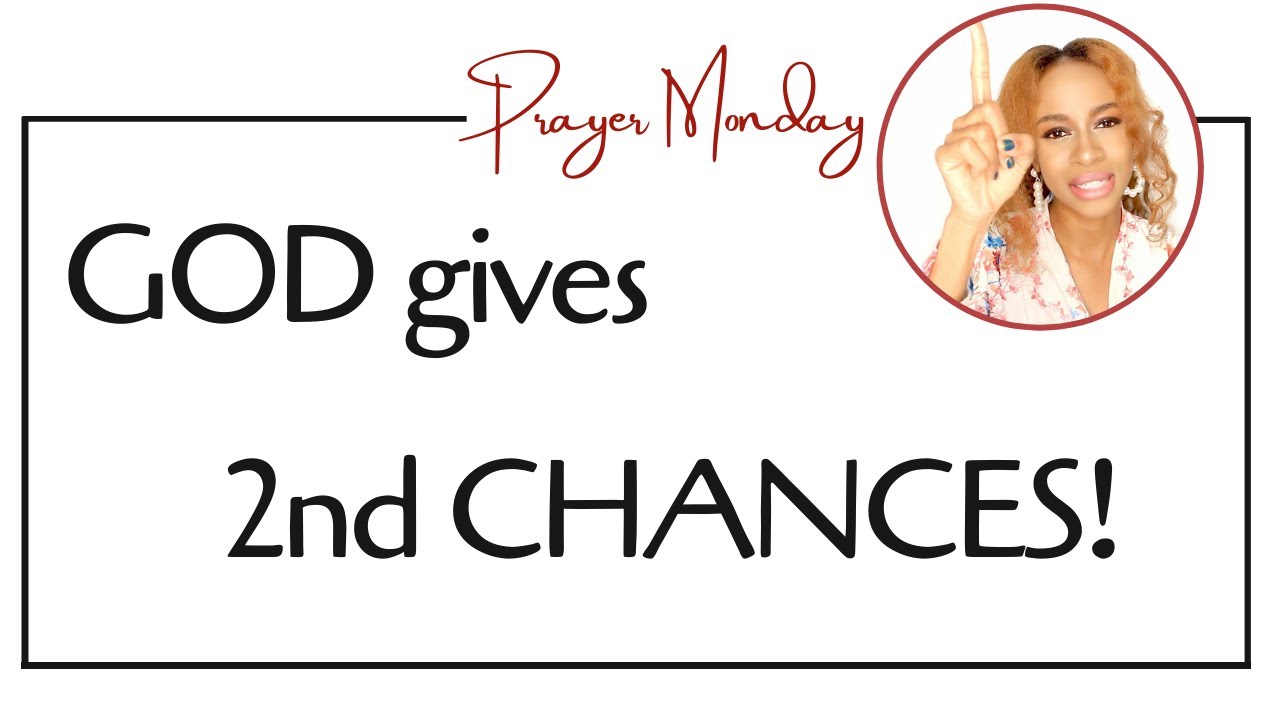 GOD gives 2nd Chances, HE Is Calling You - MONDAY PRAYER