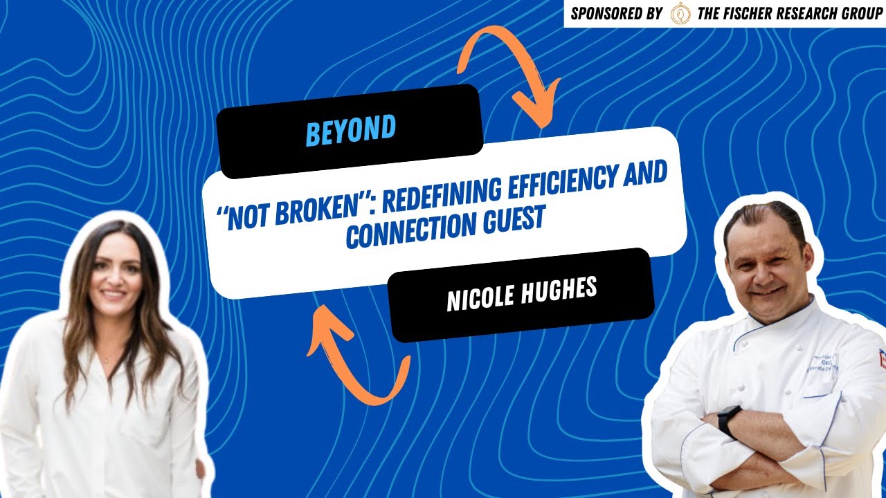 Beyond “Not Broken”: Nichole Hughes on Redefining Efficiency and Connection