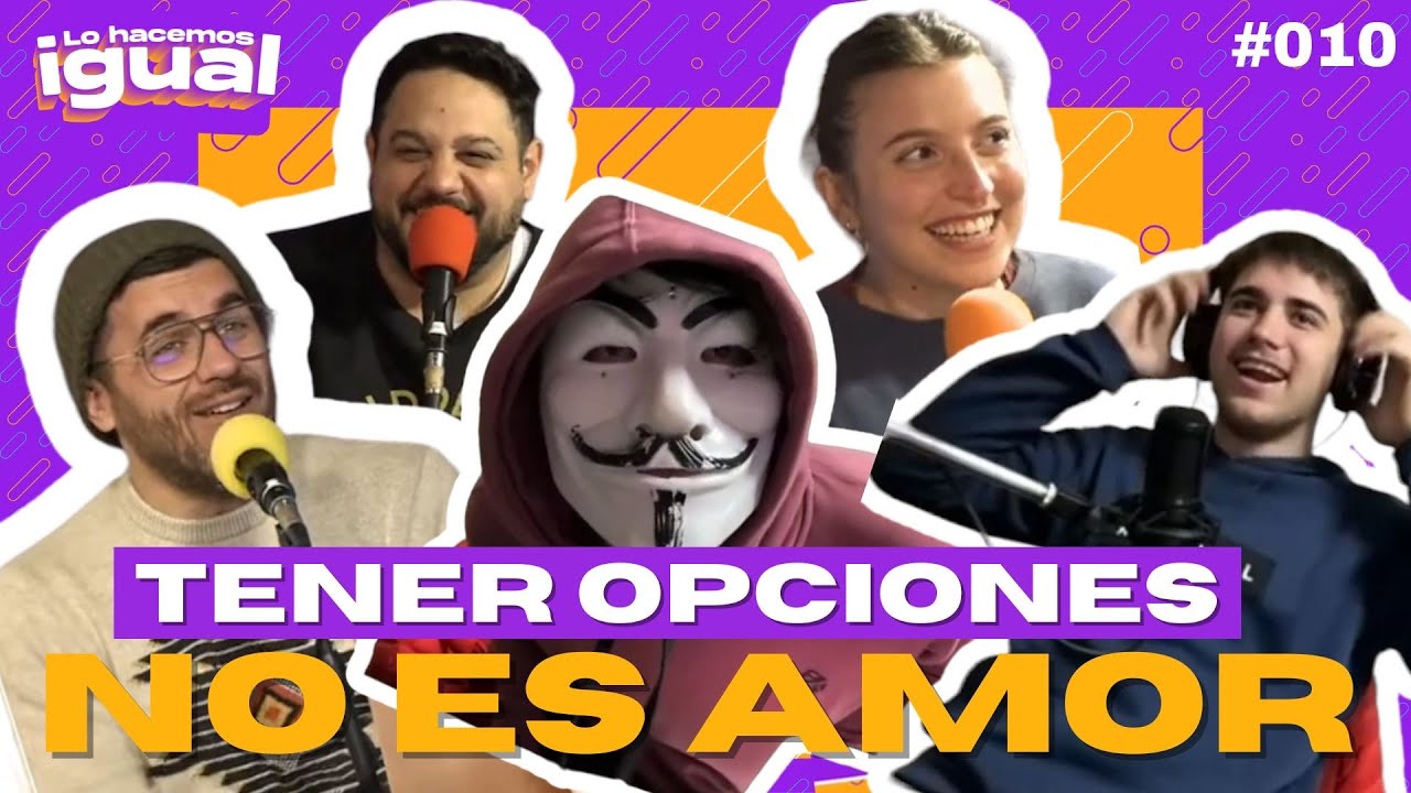 Tener opciones no es amor | Lo Hacemos Igual | #010