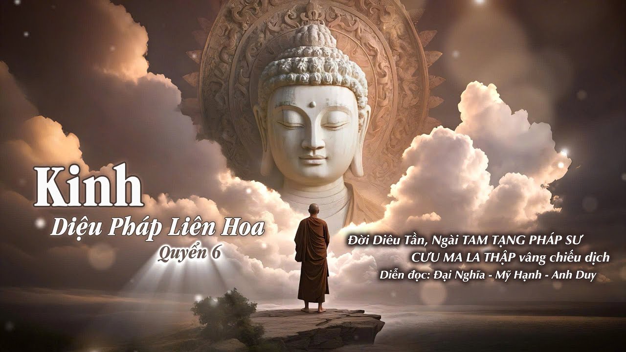 KINH DIỆU PHÁP LIÊN HOA - QUYỂN 6. Diễn Đọc: NS Đại Nghĩa - Cs Mỹ Hạnh - Cs Anh Duy