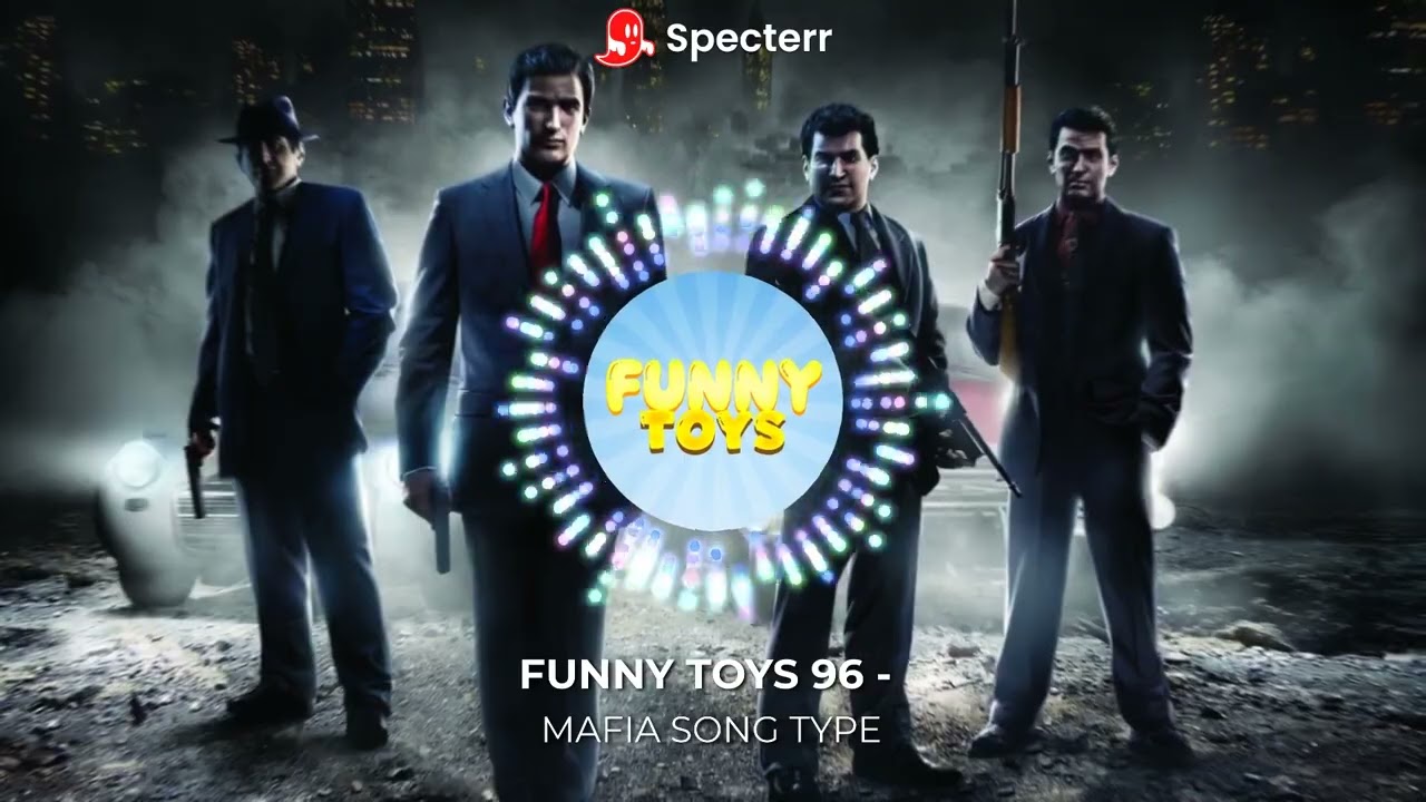 FUNNY TOYS 96 - MAFIA SONG TYPE