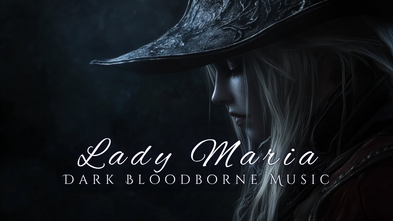 Lady Maria – Ballad of the Astral Clocktower | Dark Bloodborne Fantasy Music for Sleep & Writing
