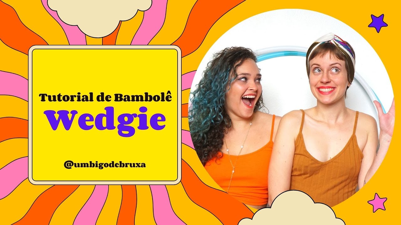 Tutorial de Bambolê - Wedgie
