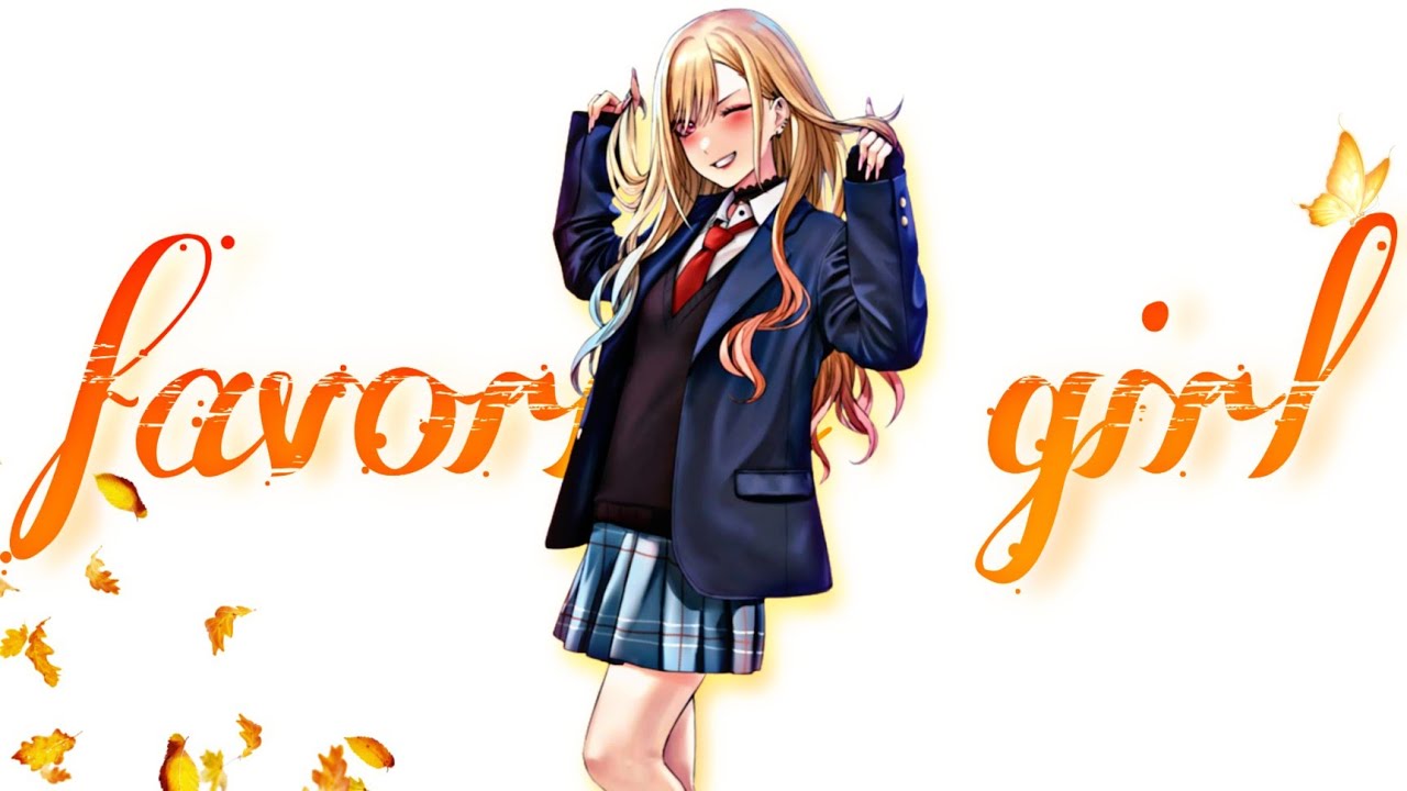 My Dress Up Darling - Favorite Girl [ AMV ]