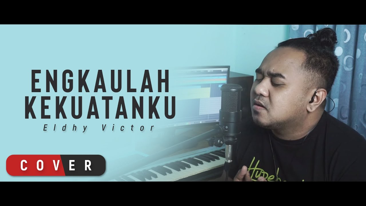 Eldhy Victor - Engkaulah KekuatanKu (Cover)