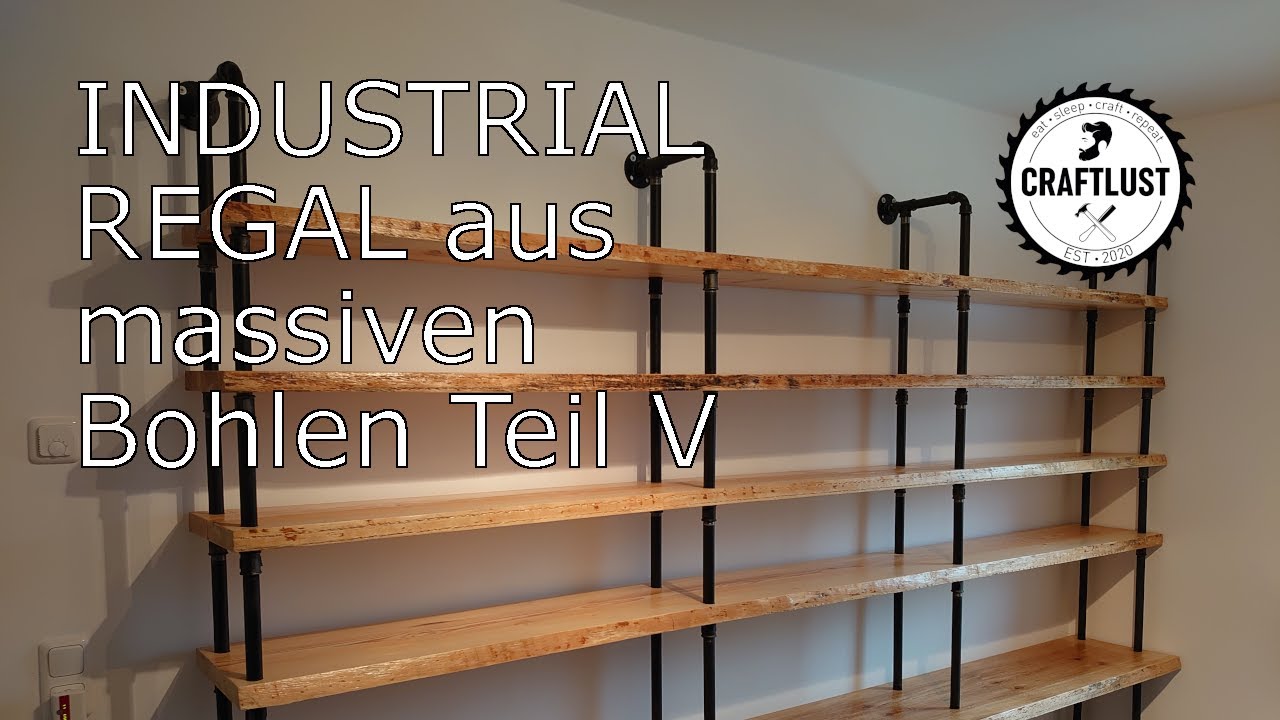 INDUSTRIAL REGAL aus massiven Bohlen Teil 5 - CrafLust