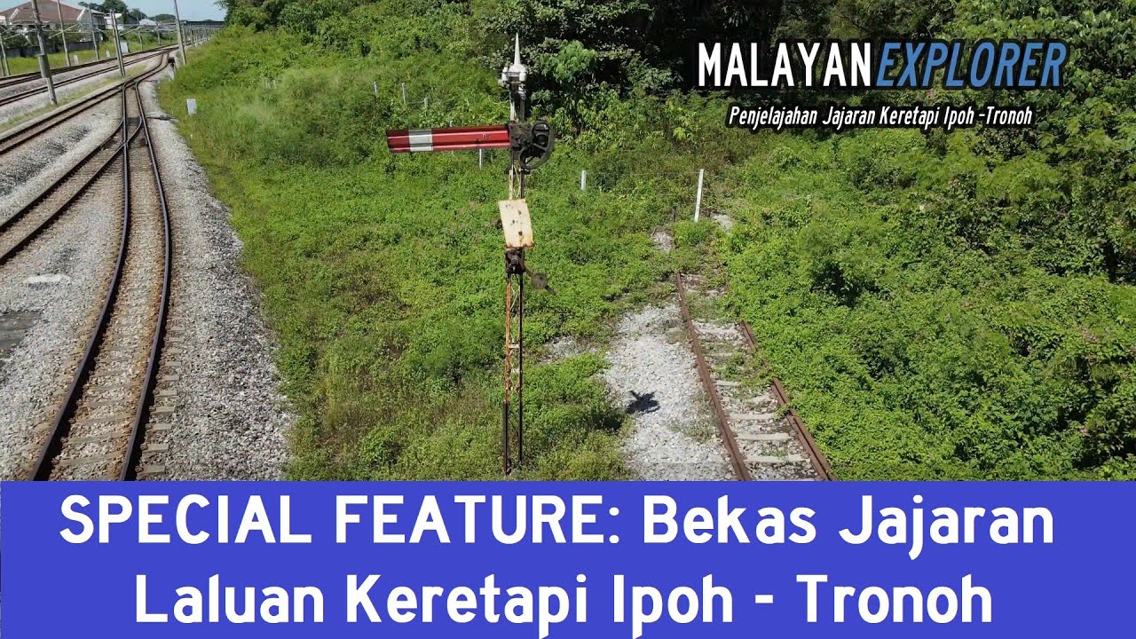 SPECIAL FEATURE: Jalan Keretapi Ipoh - Tronoh