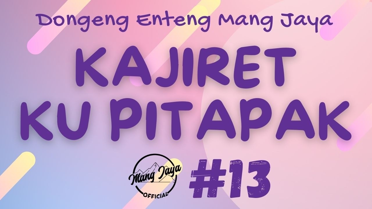 KAJIRET KU PITAPAK 13, Dongeng Enteng Mang Jaya, Carita Sunda @MangJayaOfficial