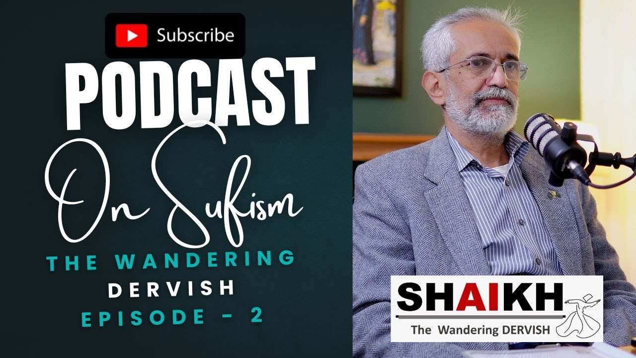 Podcast on Sufism - Episode 2 || The Wandering Dervish