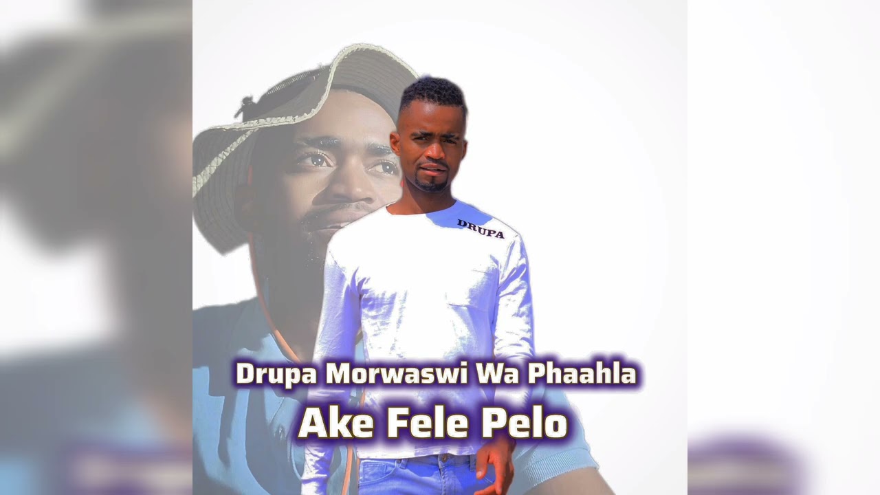 Ake fele Pelo _-_ Drupa Morwaswi Wa Phaahla 