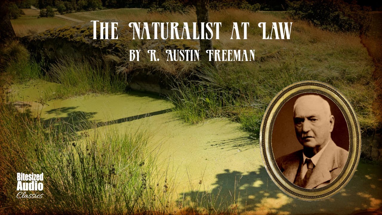 The Naturalist at Law | R. Austin Freeman | A Bitesized Audiobook