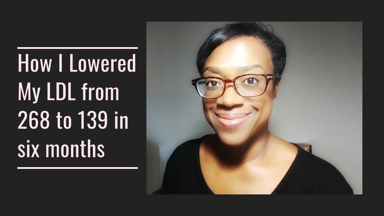 How I Lowered My LDL Cholesterol from 268 to 139 in Six Months!!