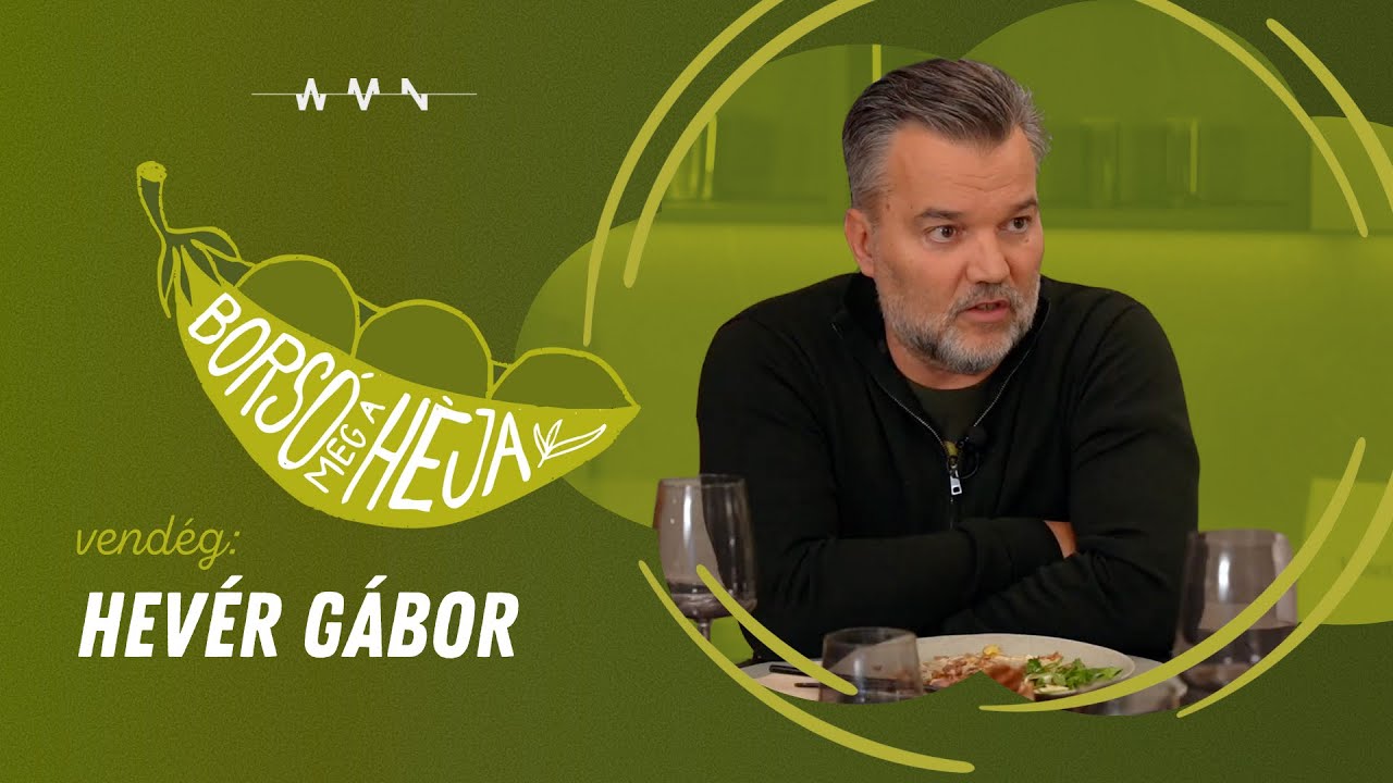 Bors&oacute; meg a h&eacute;ja: Szab&oacute; Adrienn dietetikus &eacute;s Keve M&aacute;rton s&eacute;f főz Hev&eacute;r G&aacute;bornak