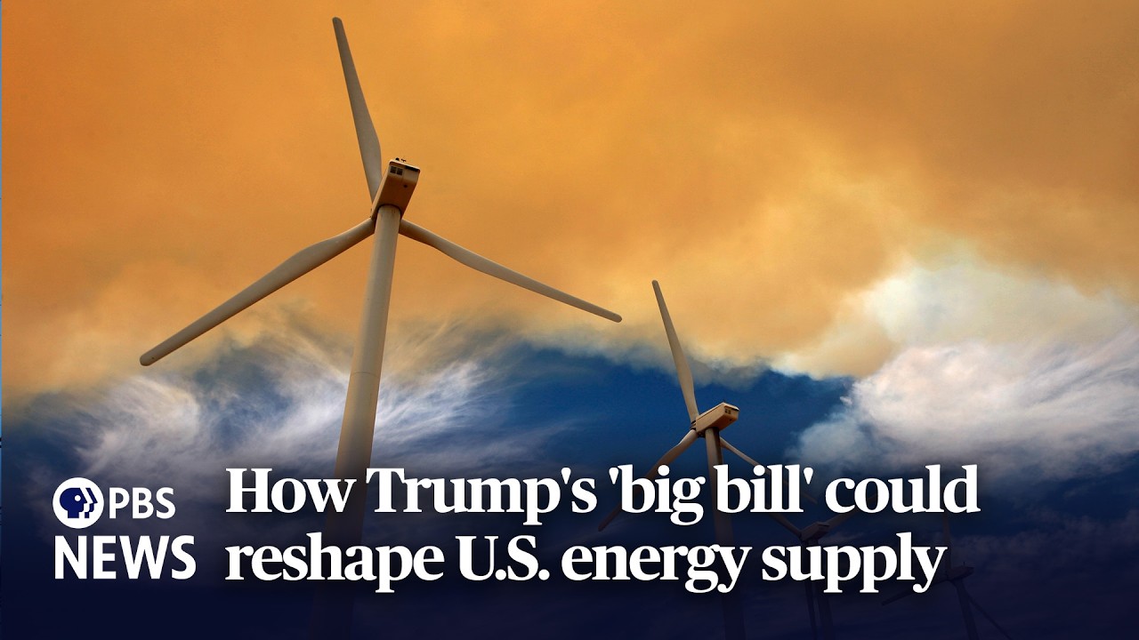 WATCH: How Trump's 'big bill' could reshape U.S. energy supply