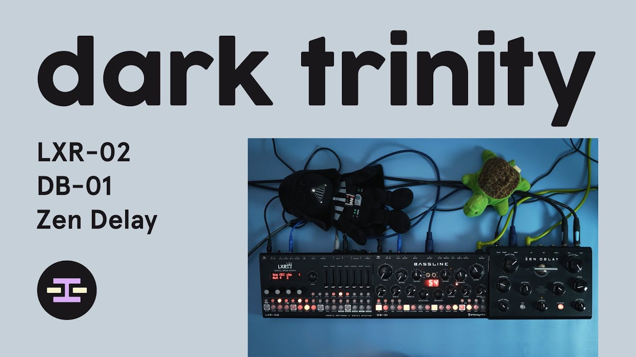 The Dark Trinity – LXR-02 + DB01 + Zen Delay
