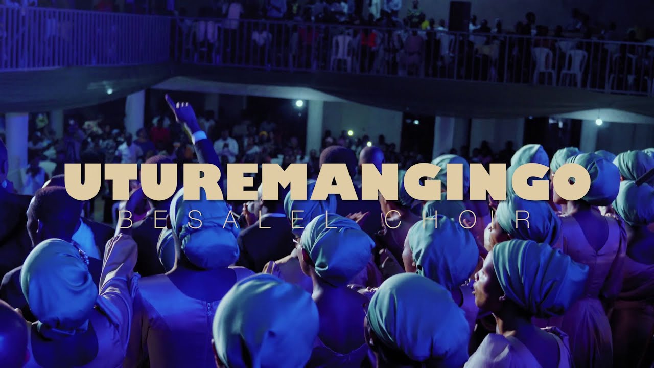 UTUREMANGINGO BY BESALEL CHOIR | Official Video