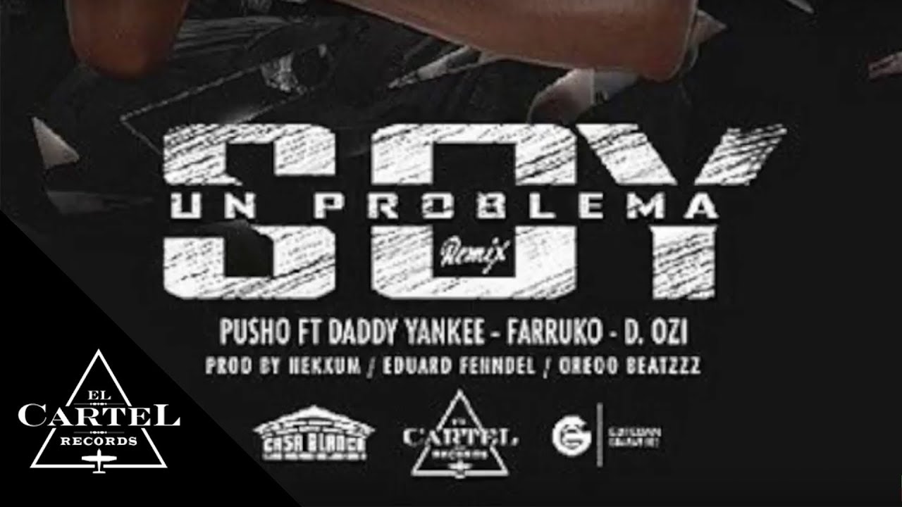Pusho Ft. Daddy Yankee, Farruko, D.OZI - Soy Un Problema (Remix) [(Audio Oficial)