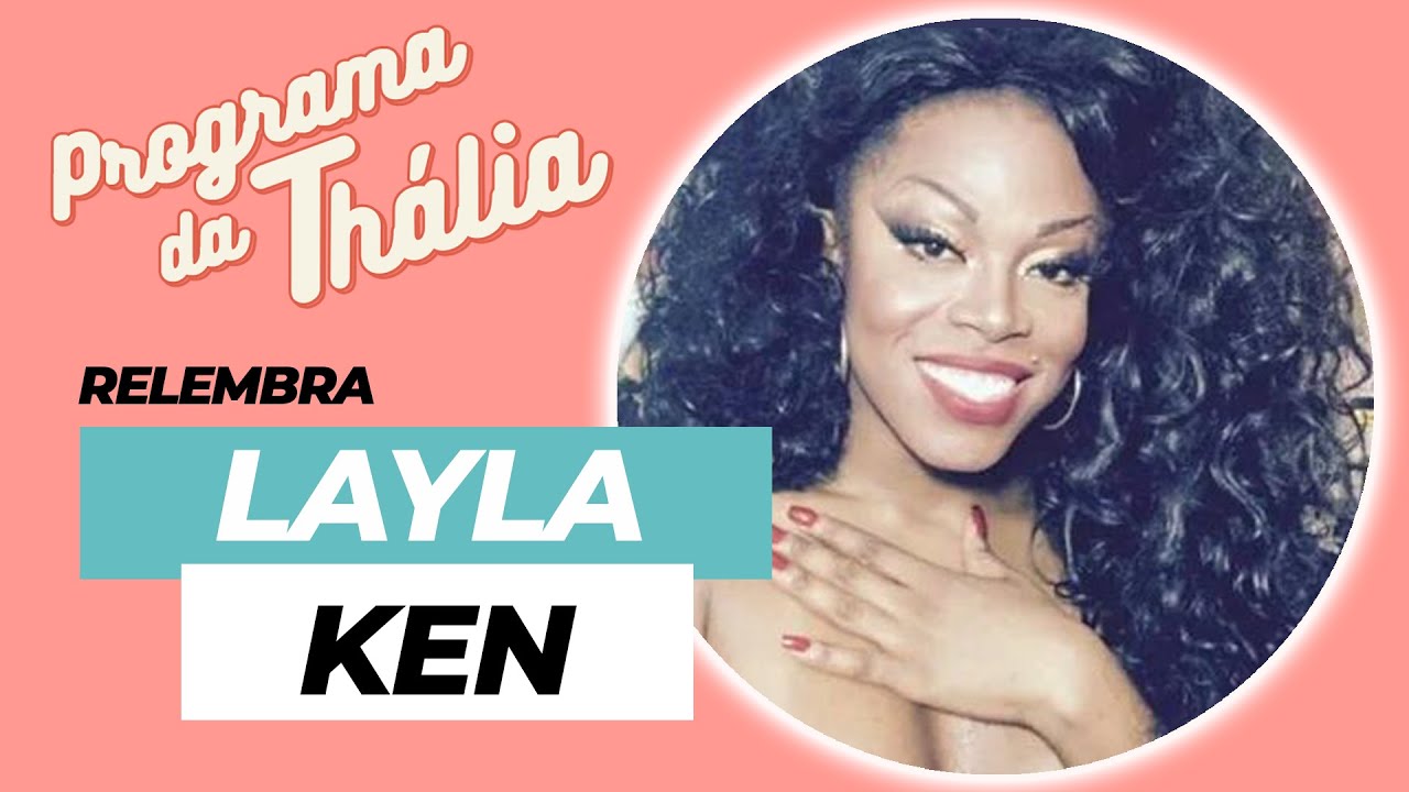 PROGRAMA DA THALIA RELEMBRA LAYLA KEN (assista até o final para ver as fotos)