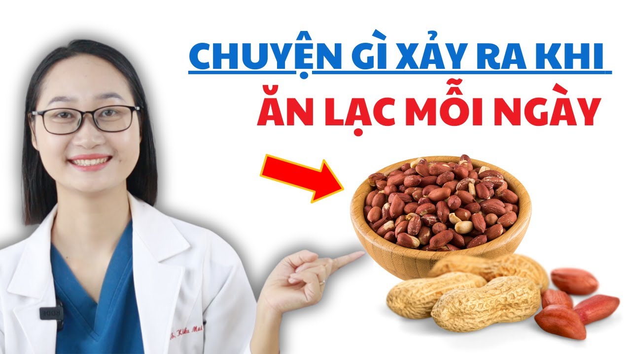 Chuyện Gì Xảy Ra Khi Ăn Lạc Đậu Phộng Mỗi Ngày | Dược Sĩ Lan