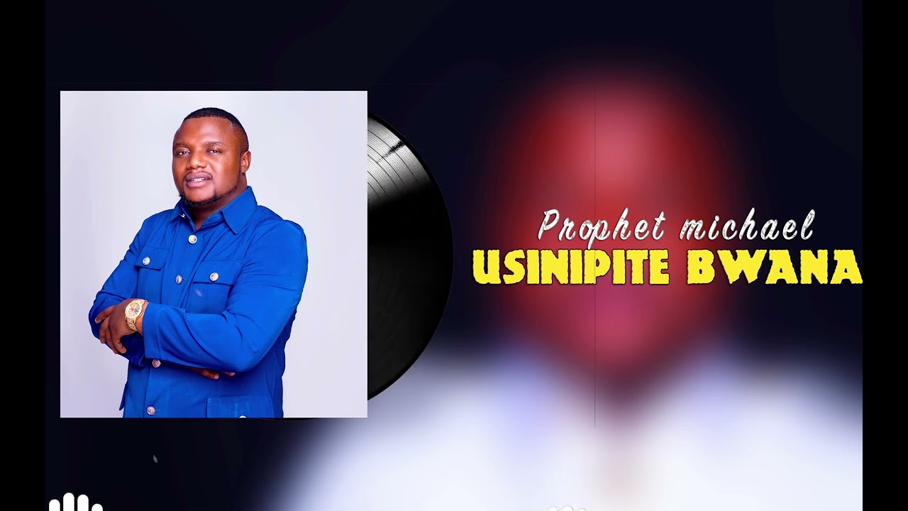 Prophet michael Muluta - Usinipite Bwana Official Audio