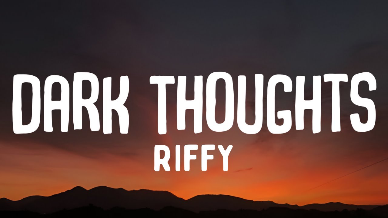 Dark Thoughts - Riffy (Official Song Lyrics)