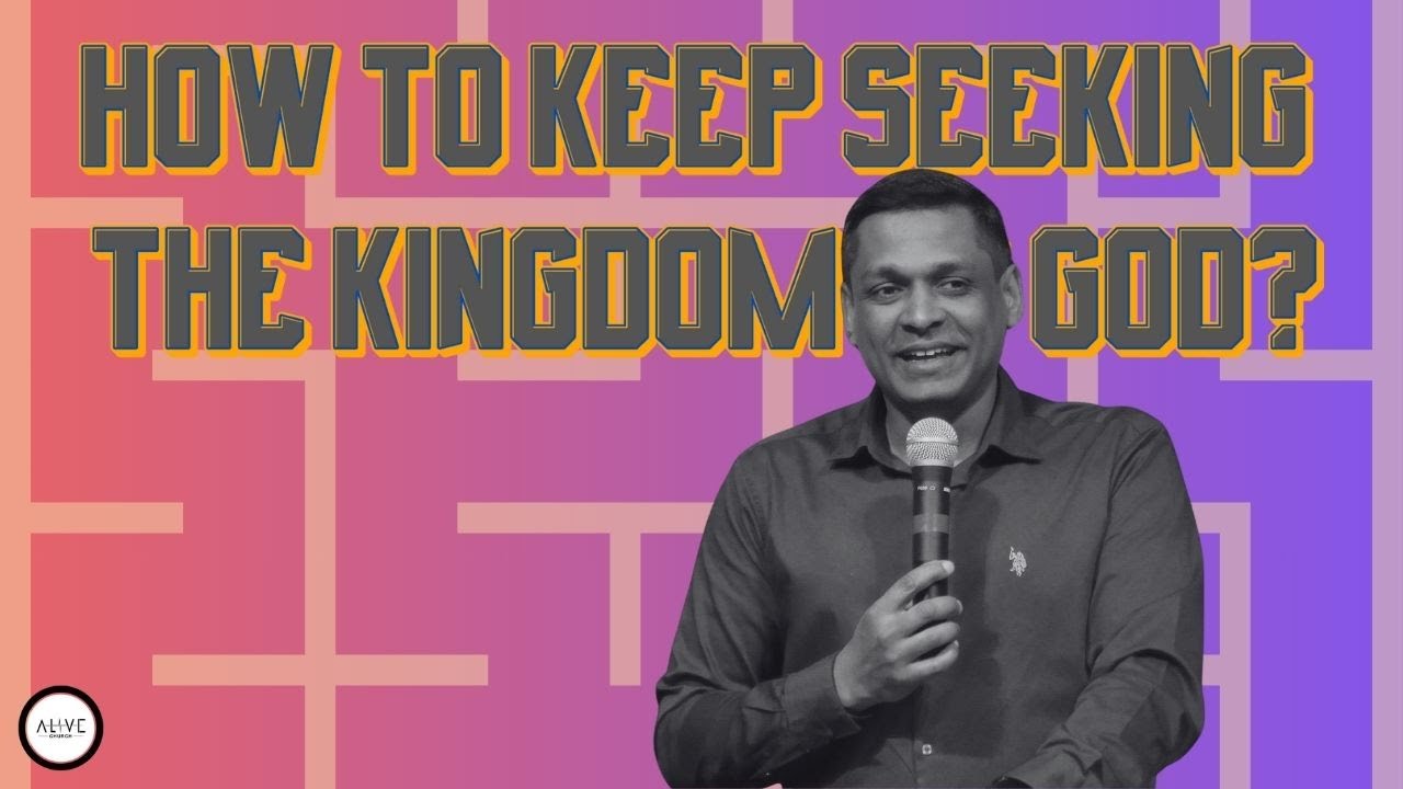 How to keep Seeking the Kingdom of God? | Ps Liju Thomas