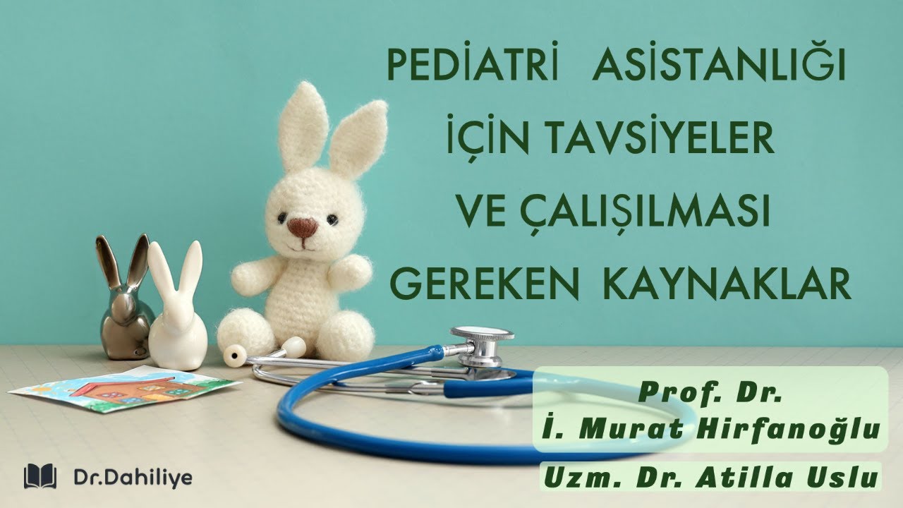 Pediatri Asistanlığı Süreci ve Okunması Gereken Kitaplar | Konuşmacı: Prof. Dr. İ. Murat Hirfanoğlu
