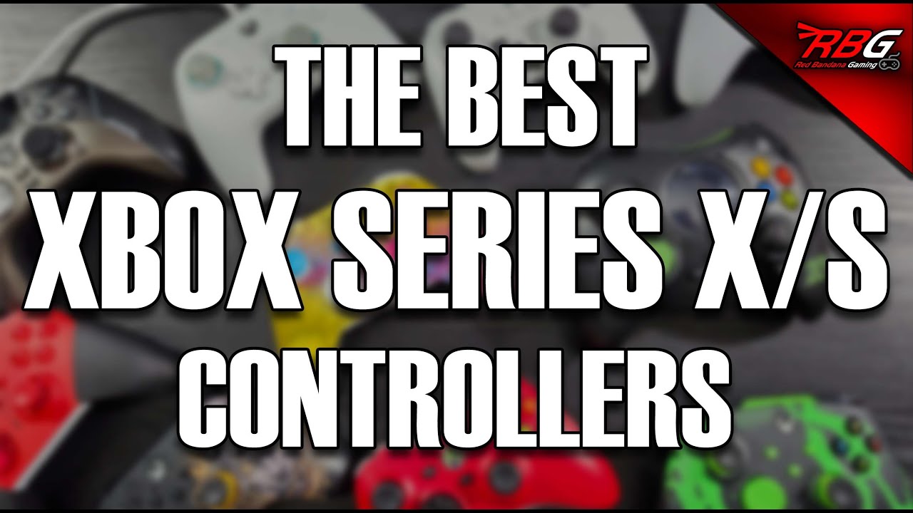 Best Xbox Controllers for Your Xbox Series X/S You Can Buy NOW!