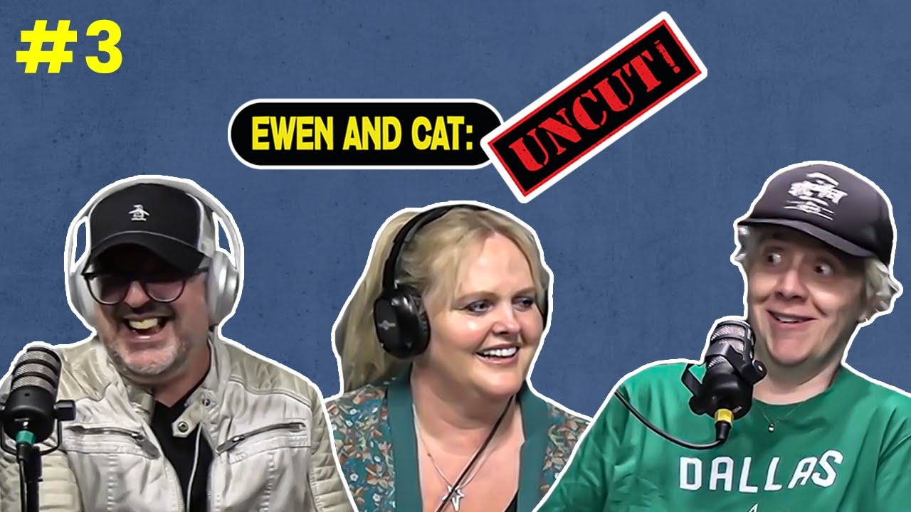EWEN & CAT: UNCUT! #3 | KAREN DUNBAR