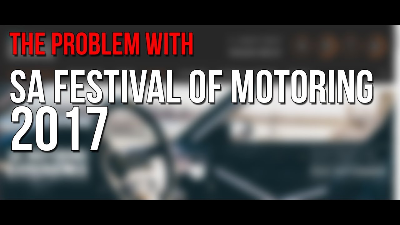 The Problem With: SA Festival of Motoring 2017