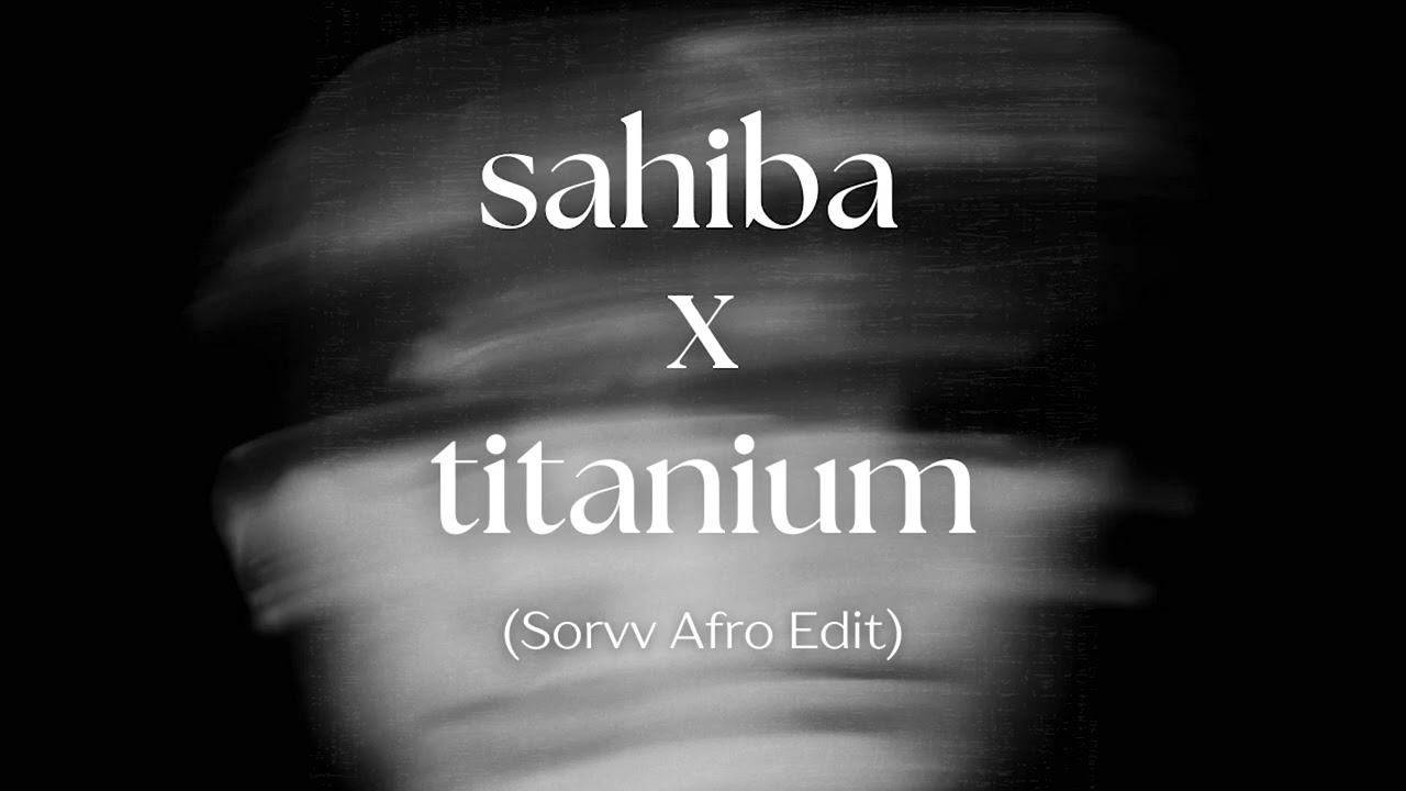Sahiba X Titanium (SORVV Afro Edit) | Jasleen Royal | Sia | BollyTech