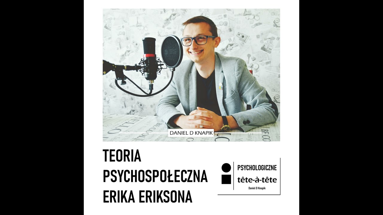 TEORIA PSYCHOSPOŁECZNA ERIKA ERIKSONA