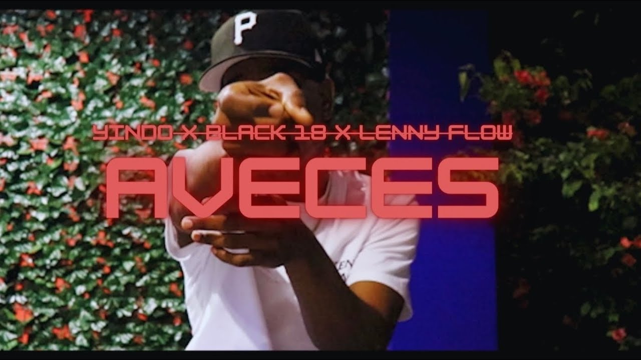 Yindo x Black 18 x Lenny Flow - Aveces (Vídeo Oficial)