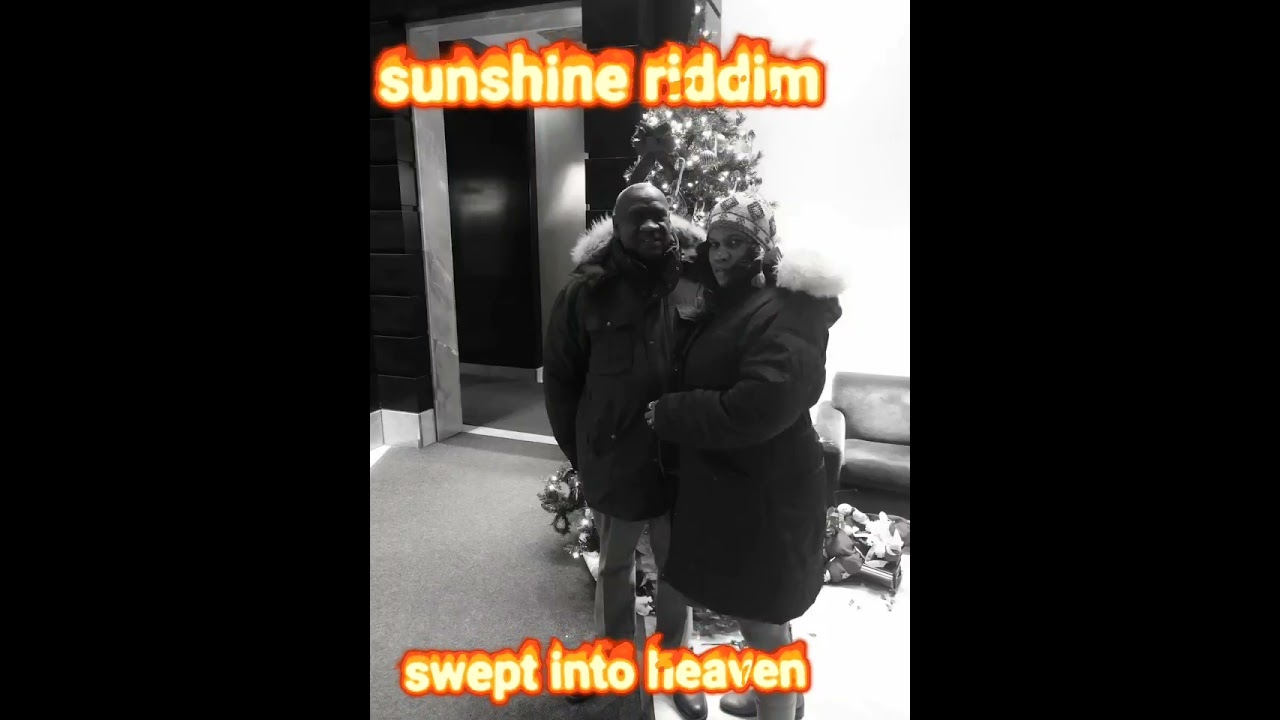 Sunshine riddim ( swept into heaven) I miss my parents 