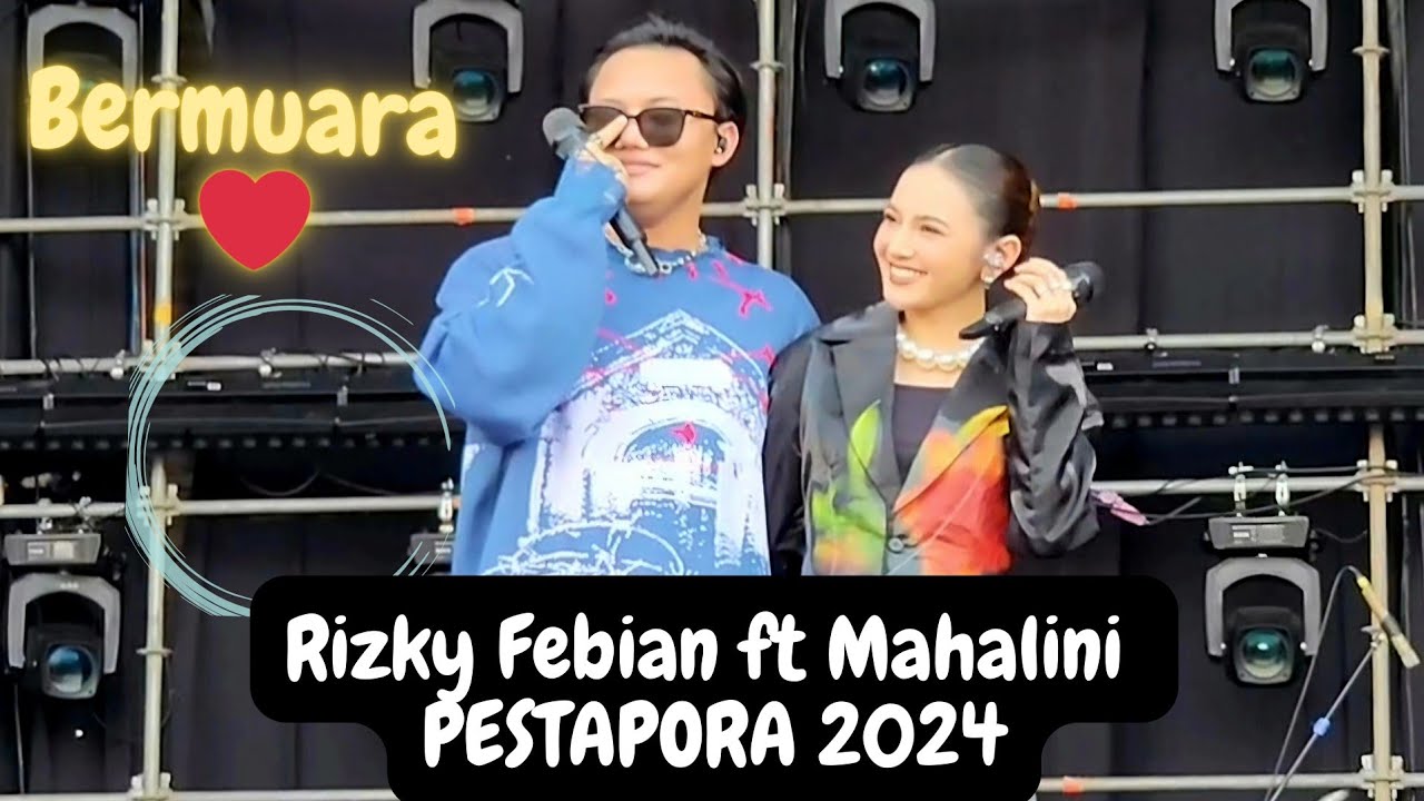 BERMUARA ~ Rizky Febian ft Mahalini ~ Live at Pestapora 2024