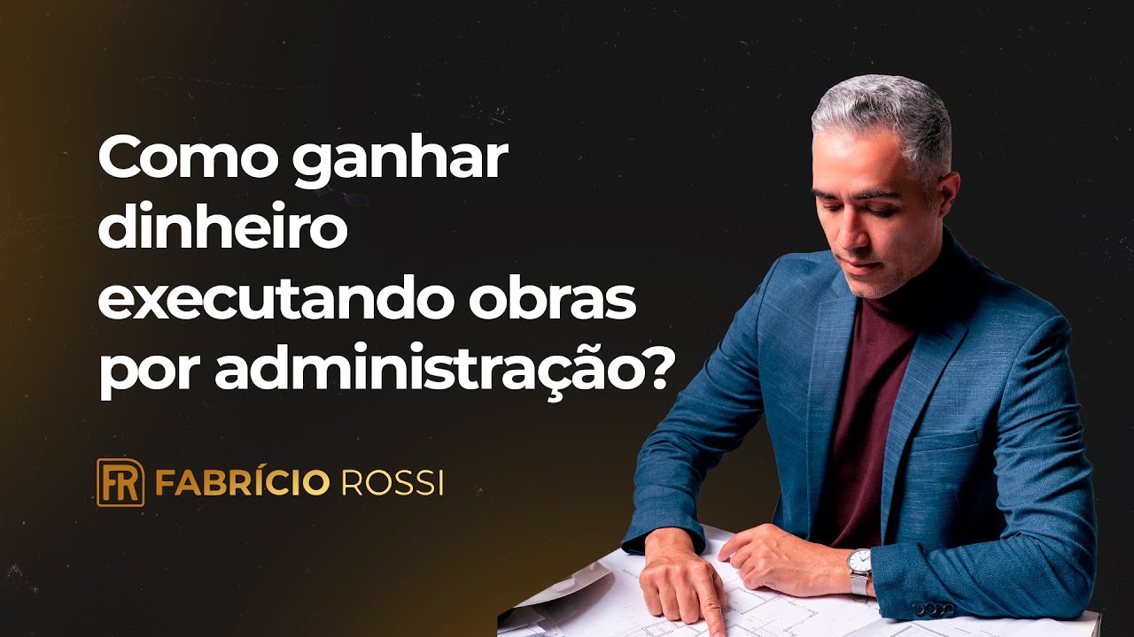 Como ganhar dinheiro executando obras por administração?