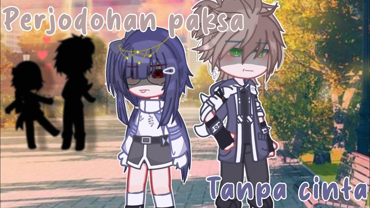 (≡^∇^≡)perjodohan paksa tanpa cinta♡ || read desk || gcmm Indonesia || by : HikaSo-w4k