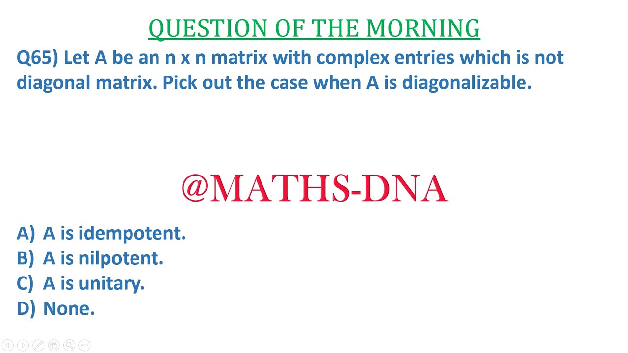 QUESTION - 65 | LINEAR ALGEBRA | DIAGONALIZABLE | CSIR-NET | SLET | GATE | IIT-JAM | NBHM | NBHM PHd