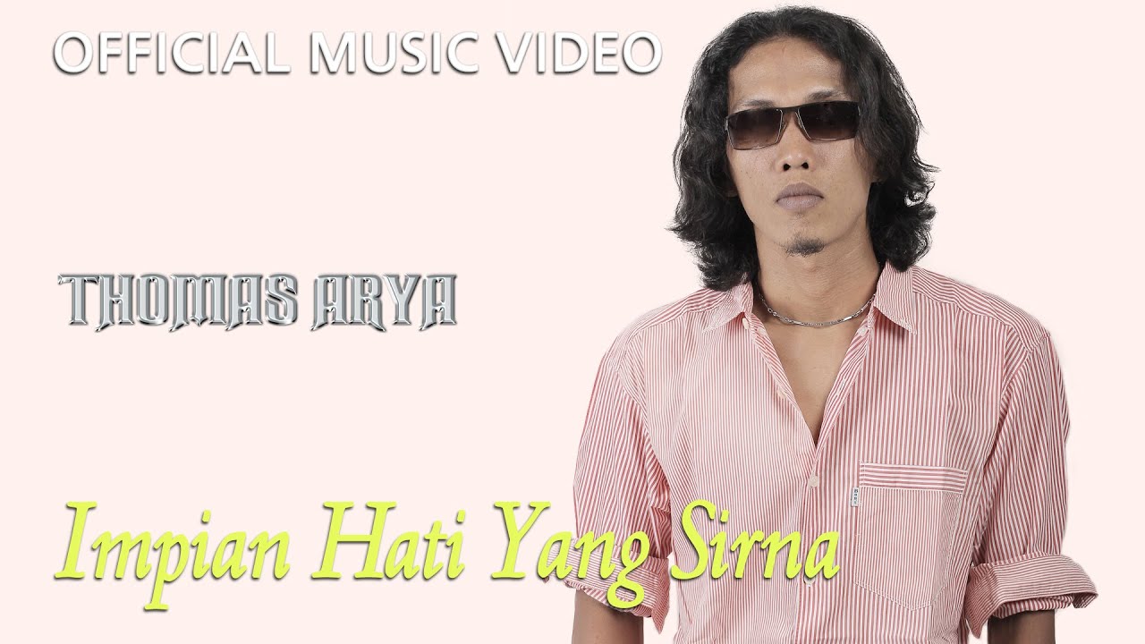 Thomas Arya - Impian Hati Yang Sirna [Official Music Video HD]