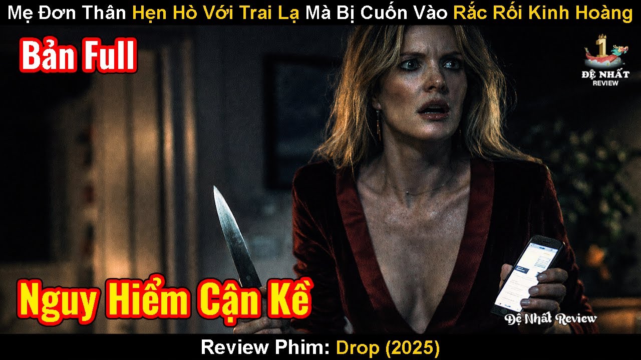 Mẹ Đơn Thân Hẹn Hò Với Trai Lạ Mà Bị Cuốn Vào Rắc Rối Kinh Hoàng | Review Phim: Drop (2025)