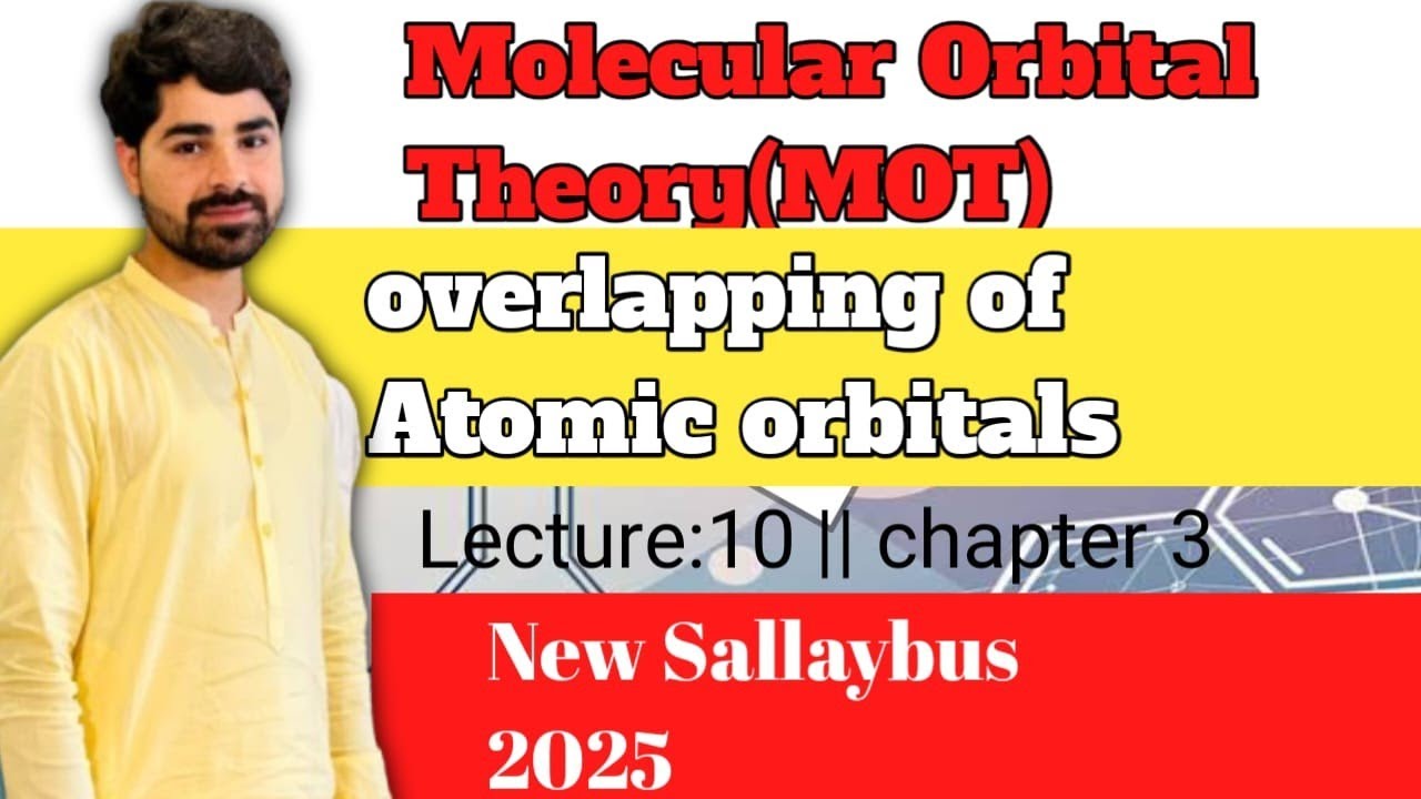 Molecular Orbital Theory (MOT) | Overlapping of Atomic Orbitals | Lecture 10 | Chapter 3 | FSc 1st